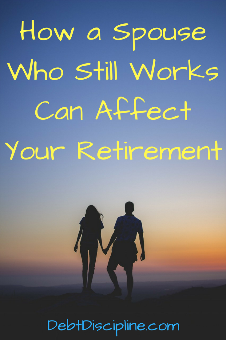 How a Spouse Who Still Works Can Affect Your Retirement -Planning and communication is the key for a successful financial future.