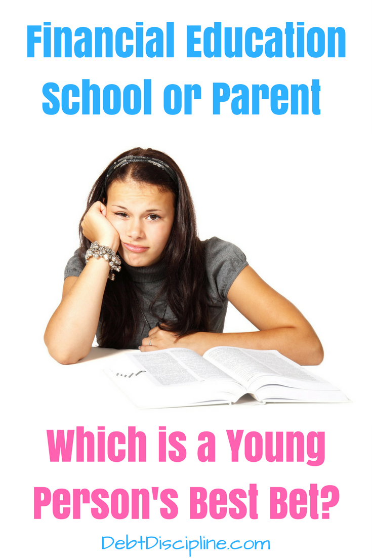 Financial Education - School or Parent? Which is a Young Person's Best Bet - Debt Discipline - Which do you prefer School or Parents teachings.