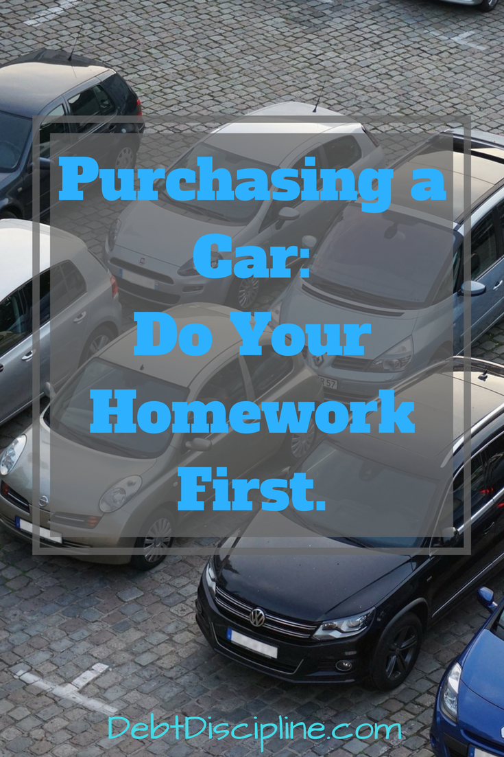 Purchasing a Car Do your Homework First Debt Discipline